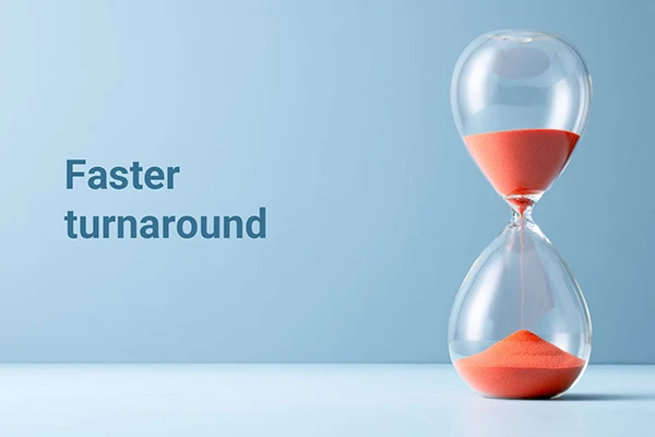 Faster turnaround