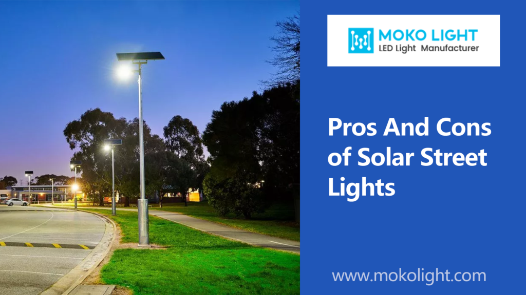 Pros And Cons of Solar Street Lights MOKOLight